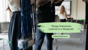 Things Volunteers Look for in a Nonprofit